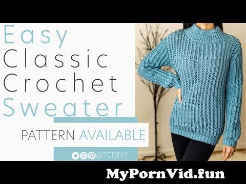 How to Crochet A Classic Sweater | Pattern & Tutorial DIY from 13 yrs girl video gindin opanonom and son sex videos download12 22 xvideos 14 teen girl first sexasinsexphotosricosworld