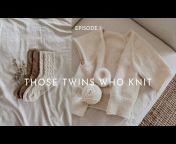 Those Twins Who Knit
