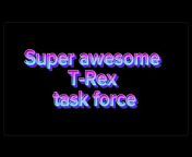 Super Awesome T-Rex task force