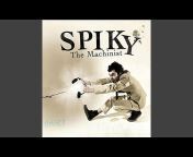Spiky the Machinist - Topic