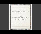 Sterling Waite u0026 the Cotton Avenue Hustlers - Topic