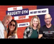 The NAUGHTY GYM Show