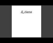 B_Hama - Topic