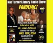 Pandemic! Shelter in place, Quarantine, Stay at home...whatever it may be called the world is not the same for the entire planet. Black and indigenous parents are affected greatly during this time. Depression, anger, rage, home schooling, day care, child rearing in general. What do you do as a parent? Dr. Umar Johnson has taught around the world and has been consistently assisting Black parents to have a better outcome for their child as they grow. Dr. Umar will grace our airwaves to offer his e