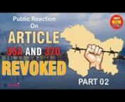 The Modi government has revoked Article 370 from Jammu &amp; Kashmir to have an equal constitution in India. nnIn this video, you will watch the public reaction on the revoke of Article 370.nnFor the latest updates and more inspiring stories subscribe to our channel and follow us.nnYoutube: - http://bit.ly/2ZpTCWinnFacebook: - https://www.facebook.com/indiahottopicsinnnInstagram: - https://www.instagram.com/indiahottopicsnnTwitter:- https://twitter.com/indiahottopicsnnIf you want more interestin
