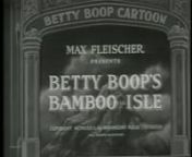 Betty Boop&#39;s Bamboo Isle is a 1932 Fleischer Studios Betty Boop animated short, directed by Dave Fleischer.