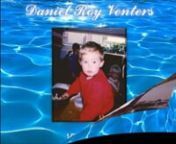 This is the remembrance video for my son Daniel Roy Venters 26/8/1988--1/11/2015nMuch loved, Sadly missed, Never Forgotton xxx