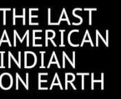 The Last American Indian On EarthnnA short documentary about contemporary artist Gregg Deal&#39;s first performance piece