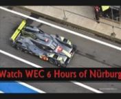 Live Coverage 6 Hours of Nürburgring from www wec m