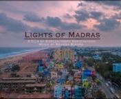 Lights of Madras – is a self project I worked on to create time-lapse film for City of Chennai, India famously known as Madras. nnThis film features some of the famous locations of Chennai like the Marina Beach, Lighthouse, Besant Nagar Arch, Anna Nagar Arch, Anna Square, City Residential areas, Mylapore Kapaleeshwarar temple along with other aerial shots. This time-lapse musical composed by Mahesh Mishra, adds a local flavor to the film. nnAs a nature photographer who has captured some beauti