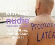 Nudie®️ with help of pro-surfer Layne Beachley has had their &#39;Sydney Skinny&#39; event running for seven years in a row.nnIt&#39;s a 900m or 300m beach swim where participants enter the water completely nude.nnThe &#39;Sydney Skinny&#39; is about challenging yourself to step outside your comfort zone. It helps release you from the boundaries of modern day society and encourages you to break free from your own self-imposed limitations.nnThis film formed part of a short series used across Nudie®️&#39;s social
