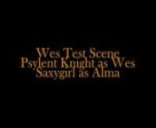 Psylent Knight as WesnSaxygirl as Alma