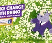 You gotta take charge with Rhino.nnWhen pesky pollen tries to sucker your schnoz, take a squirt of Rhinocort; its dual actions blocks allergies like a boss &amp; relieves hay fever symptoms so them flowers will be pushin’ up the daisies.nnCreative - Nick Doring &amp; Kat ThomasnECD - Simon LangleynAnimation &amp; Production - Mighty Nice