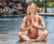 “True Naked Yoga – Chakra Meditation feat. Anna”is a return to the natural and unrestrained practice of nude yoga. Let Anna guide you through this 7-minute, chakra-focused meditation, designed to draw awareness to each of the seven chakras, or the wheels of colorful energy that sit along the spine. nnThe seven chakras are the Root Chakra, Sacral Chakra, Solar Plexus Chakra, Heart Chakra, Throat Chakra, Third Eye Chakra, and the Crown Chakra. This meditation will help you to align the cha