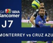 J7 LMX - Monterrey 2:2 Cruz Azul from lmx