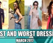 Alia Bhatt, Kareena Kapoor Khan,Kangana Ranaut, Anushka Sharma, Sonam Kapoor have uped their style game in 2017.nnThe month of March has finally come to end and while we are sill digesting the fact that the 4th month of 2017 is officially about to begin. The world of glamour stops for nobody! Hence let us take a moment and have a look at the best and worst dressed of March 2017. From best and worst red carpet look, airport look to desi look and biggest fashion faceoff sit back and have a look