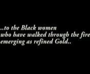 A Wife. A mother. A sister. A daughter. A friend. An aunt. A cousin. nThis is a tribute to the black women who have walked through the fire, emerging as refined gold.nTo all the black women who have faced adversity, turned it around and made it her strength. nTo those who were told they weren&#39;t pretty enough. Or you&#39;re just...pretty for a darkskin girl. As if being pretty comes with a caveat. nFrom your wide noses, to your full lips. nTo your breasts which have nurtured kin. To your womb which h