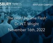 The Word Became Flesh (Sermon Only) Dr. N.T. Wright from dr nt