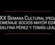 XXX SEMANA CULTURAL 3ªEDADHOMENAJE SOCIOS MAYOR EDAD, DELFINA PÉREZ Y TOMÁS LEAL.mp4 from 4 xxx