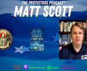 Matt Scott joined The Protectors Podcast™ to talk about writing, building relationships, his influences, what weapon he would use to kill zombies, and a lot more.Full interview this Saturday on ALL major podcast platforms, YouTube, Vimeo, ROKU, and Amazon Fire TV! nnAbout: Matt has a bachelor&#39;s degree from Hampden-Sydney College, a liberal arts institution in Virginia, where he majored in history and political science. He had the honor of studying under former Director of the Defense Intelli