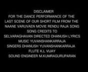 disclaimer nFor short film This song for entertainments and dance performance song was taken nSong Credits toRendu Raaja&#39; from &#39;Naane Varuvean&#39;Dhanush, Elli AvrRam, Indhuja &amp; Others. Directed by Selvaraghavan. Music composed by Yuvan Shankar Raja. nSong Composed, Arranged &amp; Produced by Yuvan Shankar RajanLyrics : Poetu DhanushnSingers : Dhanush, Yuvan Shankar RajanFlute : K.L. Vijay nSong Recorded @ U1 RecordsnSound Engineer : M.KumraguruparannMixed By Ramji Soma @ Unique StudiosnMas