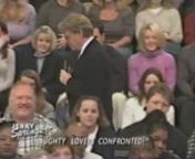 This is from 1999 when I was on the Jerry Springer show...