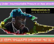 Abiy UnderInsurmountable Pressure on mass atrocities!nn1.- How much international pressures would force Abiy to flee Ethiopia to save the nation from war &amp; famine like Mengistu in 90’s?nn2.-Would Ethiopia survives as a country with any international intervention like Libya, Yugoslavia or Iraq?nn3.- Is NATO has any legitimacy to save Ethiopia from destroying herself?nn4.- Would Russia &amp; China stand besides Abiy to save Ethiopia from Western Intervention?nn5.- What would be your positi