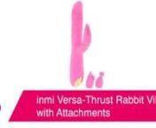 https://www.pinkcherry.com/products/inmi-versa-thrust-rabbit-vibe-with-attachments (PinkCherry USA)nhttps://www.pinkcherry.ca/products/inmi-versa-thrust-rabbit-vibe-with-attachments (PinkCherry Canada)nnListen, we know that you&#39;re not always going to be in the mood for one specific type of stimulation. That would be boring, right? With inmi&#39;s Versa-Thrust Rabbit, you&#39;re fully covered for at least two types of orgasmic merriment - perfect clitoral/external stimulation and tireless thrusting penet