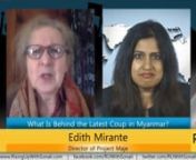 GUEST: Edith Mirante, director of Project Maje, an informational project on Myanmar’s human rights &amp; environmental issues, and author of 2 books on BurmannBACKGROUND: The Biden administration has just designated the military takeover of government in Myanmar to be a coup d’etat—a move that automatically triggers a freeze of U.S. aid to the tiny Asian nation. Myanmar, historically known as Burma, had enjoyed a brief period of democratic rule albeit marred by a genocidal drive against it