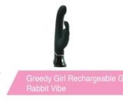 https://www.pinkcherry.com/products/greedy-girl-rechargeable-g-spot-rabbit(PinkCherry US)nnhttps://www.pinkcherry.ca/products/greedy-girl-rechargeable-g-spot-rabbit(PinkCherry Canada)nnThis is too much- all this overstimulation, everywhere. My body starts to climb, and on my knees, I&#39;m unable to control the buildup. Oh my...nnA premium rabbit boasting all the luxurious features we&#39;ve come to expect from the Official Fifty Shades of Grey collection, the Greedy Girl vibe showcases a gorgeously