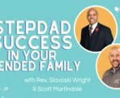 On this week’s episode, “Stepdad Success in Your Blended Family.” We’re blessed to have Rev. Slavoski Wright join us again to discuss finding success in your blended family.