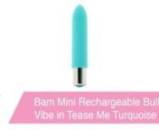 https://www.pinkcherry.com/collections/shop-by-brand-vedo/products/bam-mini-rechargeable-bullet-vibe-in-tease-me-turquoise(PinkCherry US)nnhttps://www.pinkcherry.ca/collections/shop-by-brand-vedo/products/bam-mini-rechargeable-bullet-vibe-in-tease-me-turquoise(PinkCherry Canada)nnts tiny shape ready to dazzle pleasure seekers with ten modes of rhythmic vibration and a lightweight, ultra discreet shape in the silkiest of silicone, VeDO&#39;s Bam Mini embodies a fantastic take on an endlessly vers