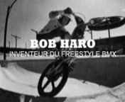 Petit montage consacré à Bob Haro, l&#39;inventeur du freestyle BMX, et diffusé en boucle pendant 6 mois dans la vitrine qui lui était dédiée au coeur de l&#39;expo