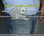 Why will we visit a strip club? We go to whack off vapor, observe hot women dance, as well as ideally obtain a lap dance. http://www.yougotroasted.com/featured/wasted-guy-dancing-in-vegas/