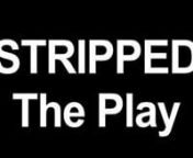 STRIPPED The Play now playing live, on stage in Las Vegas at the David Saxe Theatre in Planet Hollywood Hotel and Casino. This video played in the Front Lobby and on the Planet Hollywood marquee.