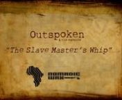 This track is an introduction to Outspokendrive and determination thus becoming his own master.nnOutspoken &amp; The Essence is a Afro Rhythm inspired hip-hop band with Outspoken as a Poet/Emcee frontman who manipulates his voice as another dimension to the instrumentation (which is really just a fancy way of saying that he also sings on most of the tracks…). The band consists of Drum, Bass Guitar, Lead Guitar, Sparse Violin and Horns and Vocalists. Since being formed in 2007, they group has