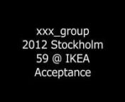 xxx_group &#124; 59 @ IKEA &#124; Ikea (Kungens Kurva). &#124; Stockholm ´12. Pekka Ruuska, Paula Lehtonen, Eero Yli-Vakkuri. In collaboration with Olli Horttana. Project for Fringe Festival Stockholm (stockholmfringe.com/).nn