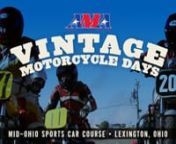 This is just a mere taste of what AMA Vintage Motorcycle Days is like at Mid-Ohio Sports Car Course in Lexington, Ohio. Packed into three days is a massive motorcycle swap meet, camping, demo rides and vintage racing including motocross, roadracing, trials, flat track and hare scrambles. Thousands of motorcyclists and vintage motorcycles fill acres and acres of land at this annual gathering; it&#39;s like being in a moto time warp!nnCreated for American Motorcyclist Association: http://www.americanm