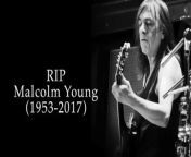 Malcolm Mitchell Young (6 January 1953 – 18 November 2017) was an Australian musician and songwriter, best known as a co-founder, rhythm guitarist, backing vocalist and songwriter for the hard rock band AC/DC.