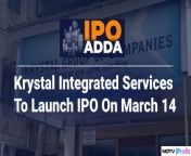 Krystal Integrated Services is set to launch its IPO on March 14.&#60;br/&#62;&#60;br/&#62;CEO Sanjay Dighe shares details regarding the issue.&#60;br/&#62;