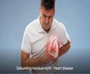 Debunking Medical Myths - Heart Disease from beeg chut indian fat
