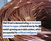 Wall Street is demonstrating an increased interest in copper, a trend driven by the metal’s growing use in data centers, which are essential for artificial intelligence (AI) operations.&#60;br/&#62;&#60;br/&#62;What Happened: A note from Jefferies, predicts that global copper demand from data centers will jump from 239 thousand tons in 2023 to at least 450 thousand tons annually by 2030, reported CNBC.