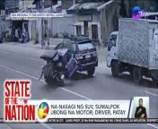 Pagdaan ng SUV sa tabi ng umuurong na delivery truck sa gilid ng highway, nasagi nito ang kasabayang tricycle na nasa inner lane.&#60;br/&#62;&#60;br/&#62;&#60;br/&#62;State of the Nation is a nightly newscast anchored by Atom Araullo and Maki Pulido. It airs Mondays to Fridays at 10:30 PM (PHL Time) on GTV. For more videos from State of the Nation, visit http://www.gmanews.tv/stateofthenation.&#60;br/&#62;&#60;br/&#62;#GMAIntegratedNews #KapusoStream #BreakingNews&#60;br/&#62;&#60;br/&#62;Breaking news and stories from the Philippines and abroad:&#60;br/&#62;GMA Integrated News Portal: http://www.gmanews.tv&#60;br/&#62;Facebook: http://www.facebook.com/gmanews&#60;br/&#62;TikTok: https://www.tiktok.com/@gmanews&#60;br/&#62;Twitter: http://www.twitter.com/gmanews&#60;br/&#62;Instagram: http://www.instagram.com/gmanews&#60;br/&#62;&#60;br/&#62;GMA Network Kapuso programs on GMA Pinoy TV: https://gmapinoytv.com/subscribe
