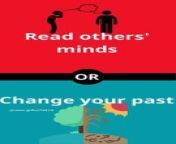 Would you rather be able to read others&#39; minds or be able to change your past_