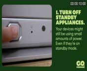 1. TURN OFF STANDBY APPLIANCES.&#60;br/&#62;Your devices might still be using small amounts of power. Even if they’re on standby mode.&#60;br/&#62;2. DON’T BE SO HOT.&#60;br/&#62;Turn your thermostat down. We get it, it’s nice to be toasty. But turning your heating down by just one degree could lower your bill.