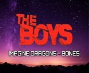 imagine-dragons-bones-lyrics-the-boys-tik from tik tko xxx