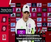 Thomas Tuchel said Bayern Munich are to blame for not challenging Bayer Leverkusen for the Bundesliga title.