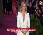 Kate Winslet has revealed she secretly battled an eating disorder earlier in her career but she &#92;