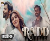 A dramatic maestro revolving around 3 characters, who want each other but fate keeps coming in way! &#60;br/&#62;&#60;br/&#62;Director: Ahmed Bhatti&#60;br/&#62;&#60;br/&#62;Writer: Sanam Mehdi Zaryab &#60;br/&#62;&#60;br/&#62;Cast: &#60;br/&#62;Sheheryar Munawar, &#60;br/&#62;Hiba Bukhari, &#60;br/&#62;Arsalan Naseer, &#60;br/&#62;Naumaan ijaz, &#60;br/&#62;Dania Enwer, &#60;br/&#62;Adnan Jaffar, &#60;br/&#62;Nadia Afgan, &#60;br/&#62;Asma Abbas, &#60;br/&#62;Yasmin Peerzada and others.&#60;br/&#62; &#60;br/&#62;&#60;br/&#62;#radd#hibabukhari #sheheryarmunawar #naumaanijaz #arsalannaseer #arydigital &#60;br/&#62;&#60;br/&#62;Watch Radd every Wednesday and Thursday at 8:00 PM ARY Digital!&#60;br/&#62;&#60;br/&#62;Pakistani Drama Industry&#39;s biggest Platform, ARY Digital, is the Hub of exceptional and uninterrupted entertainment. You can watch quality dramas with relatable stories, Original Sound Tracks, Telefilms, and a lot more impressive content in HD. Subscribe to the YouTube channel of ARY Digital to be entertained by the content you always wanted to watch.&#60;br/&#62;&#60;br/&#62;Join ARY Digital on Whatsapphttps://bit.ly/3LnAbHU