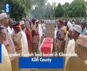 KDF&#39;s Brigadier Swaleh Nzaro Said was buried at his farm in Kikambala, Kilifi county Friday at around 6pm. https://rb.gy/vcggil